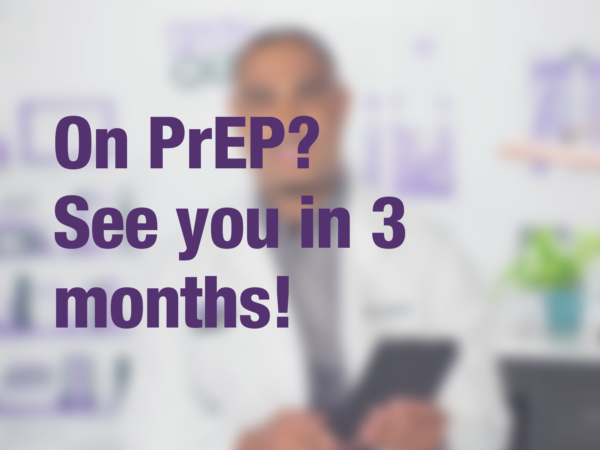 Graphic with text "On PrEP? See you in months?" with doctor in background