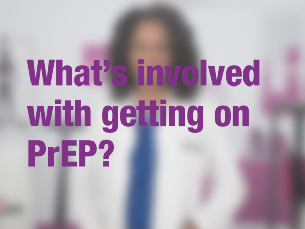 Graphic with text "What's involved with getting on PrEP?" with doctor in background