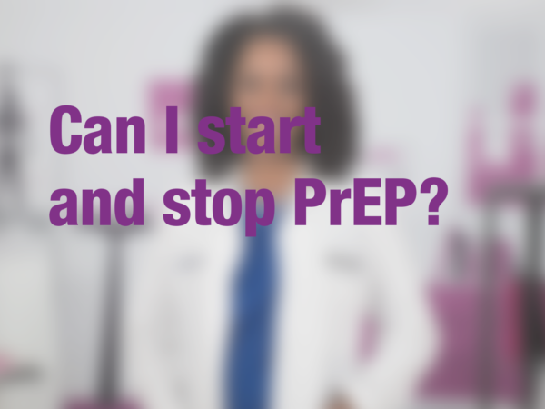 Graphic with text "Can I start and stop PrEP?" with doctor in background